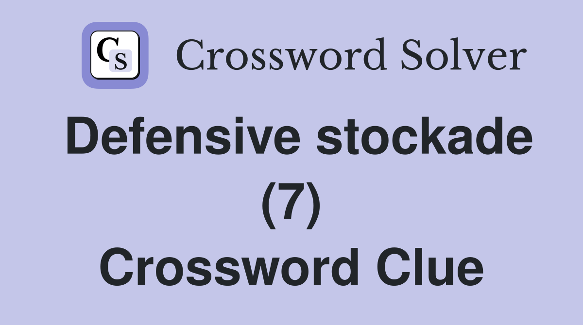 Defensive stockade (7) Crossword Clue