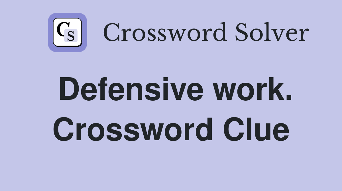 Defensive work. Crossword Clue