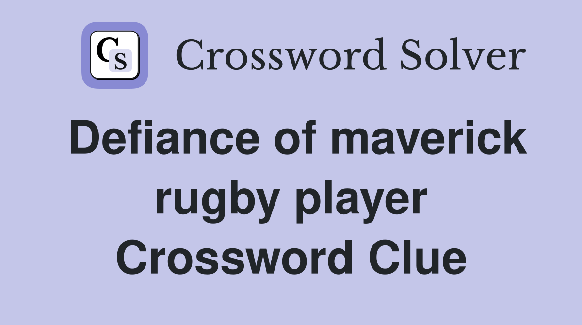 Defiance of maverick rugby player Crossword Clue
