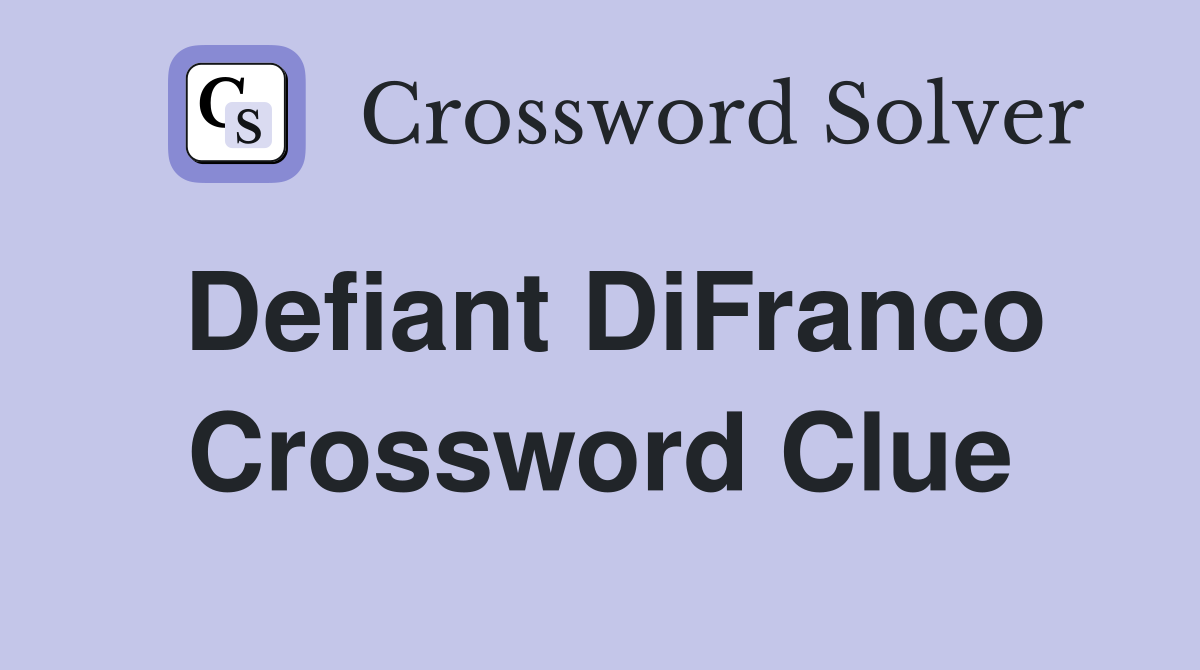 Defiant DiFranco Crossword Clue