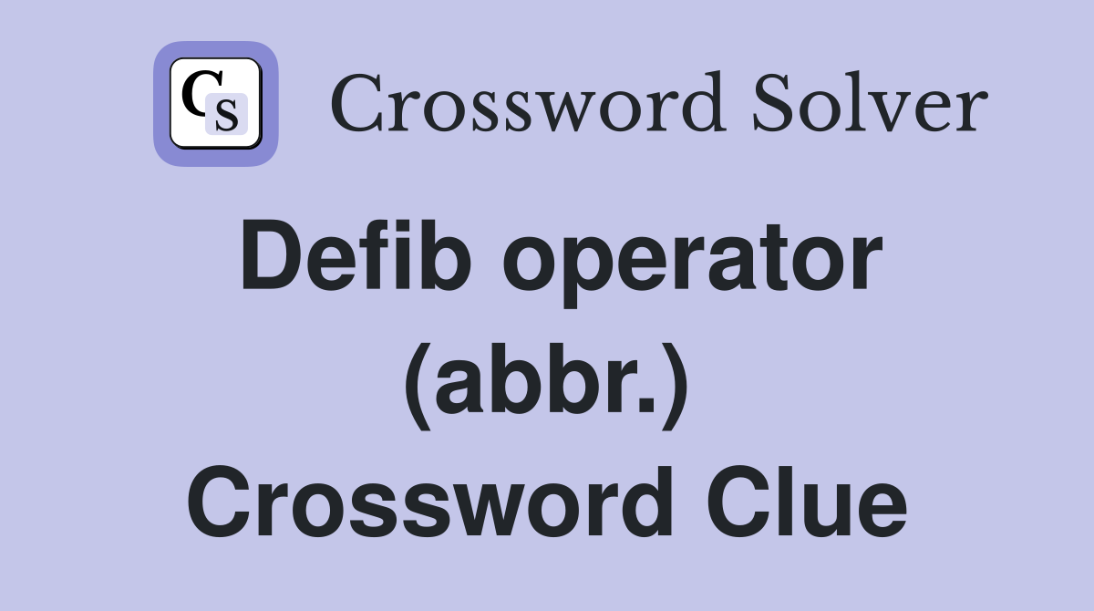 Defib operator (abbr.) Crossword Clue