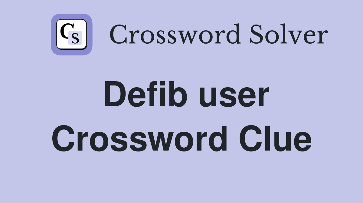 Defib user Crossword Clue