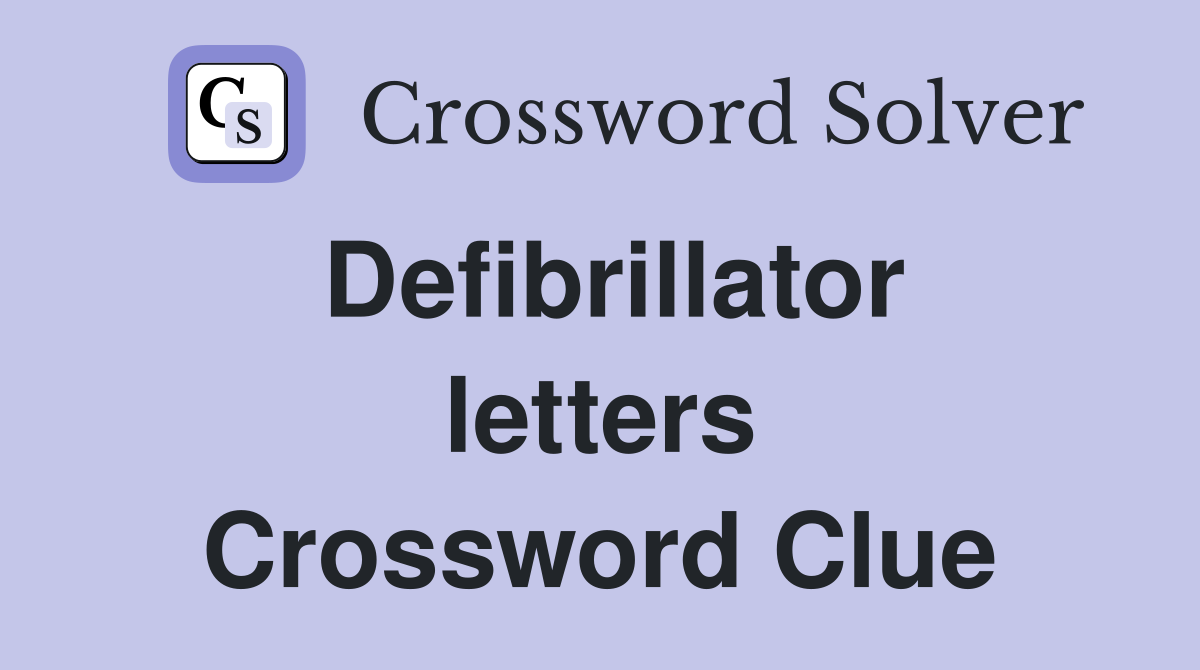 Defibrillator letters Crossword Clue