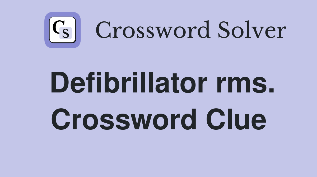 Defibrillator rms. Crossword Clue