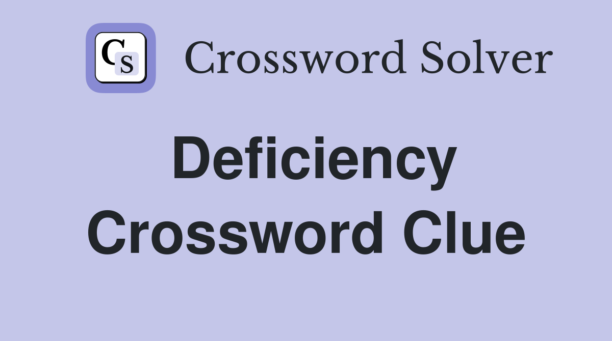 Deficiency Crossword Clue Answers Crossword Solver