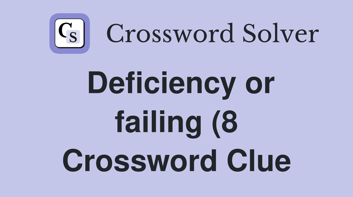 Deficiency or failing (8) Crossword Clue Answers Crossword Solver Deficiency or failing (8) Crossword Clue Answers Crossword Solver