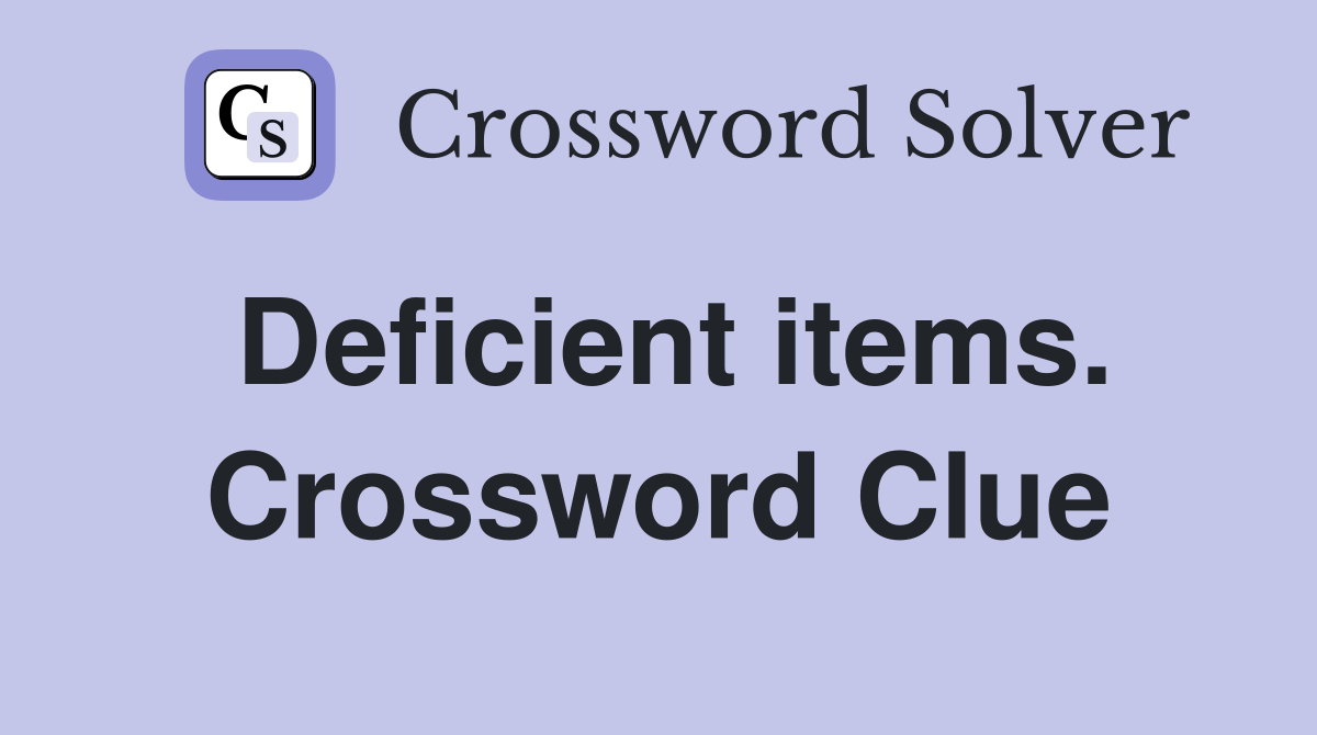 Deficient items. Crossword Clue