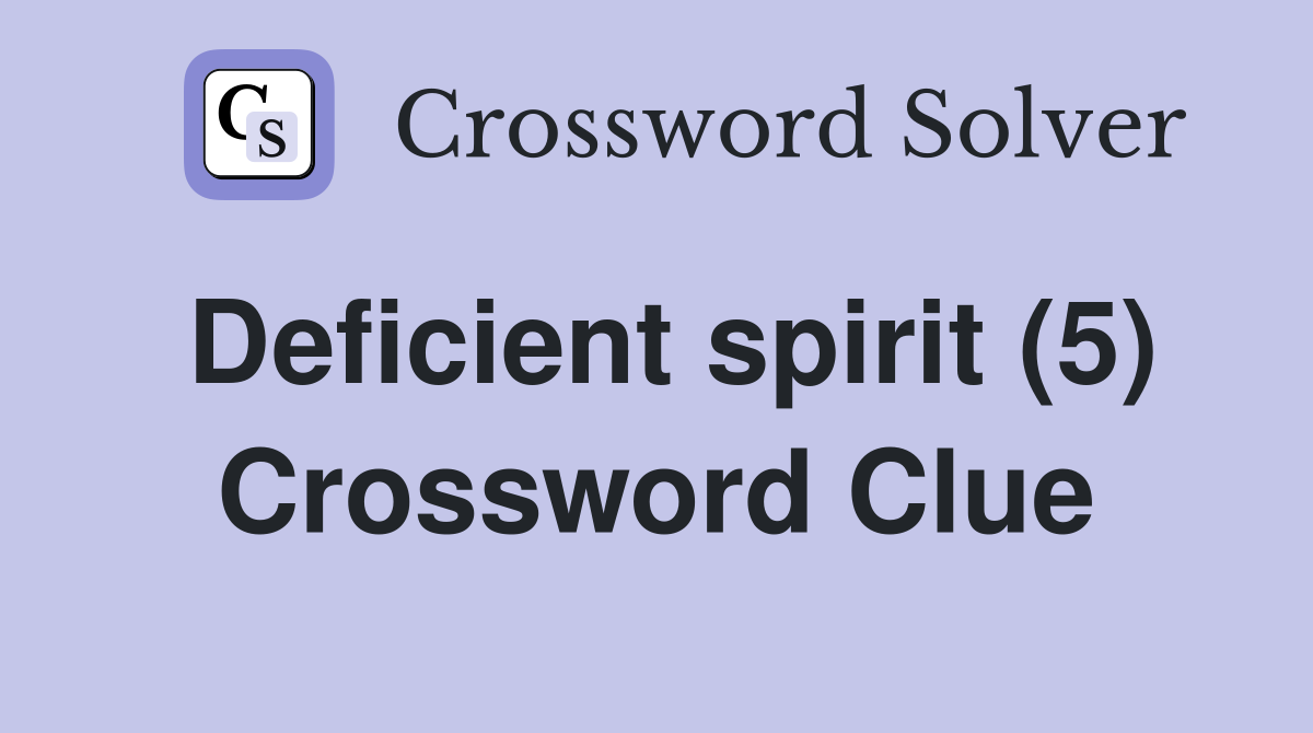 Deficient spirit (5) Crossword Clue