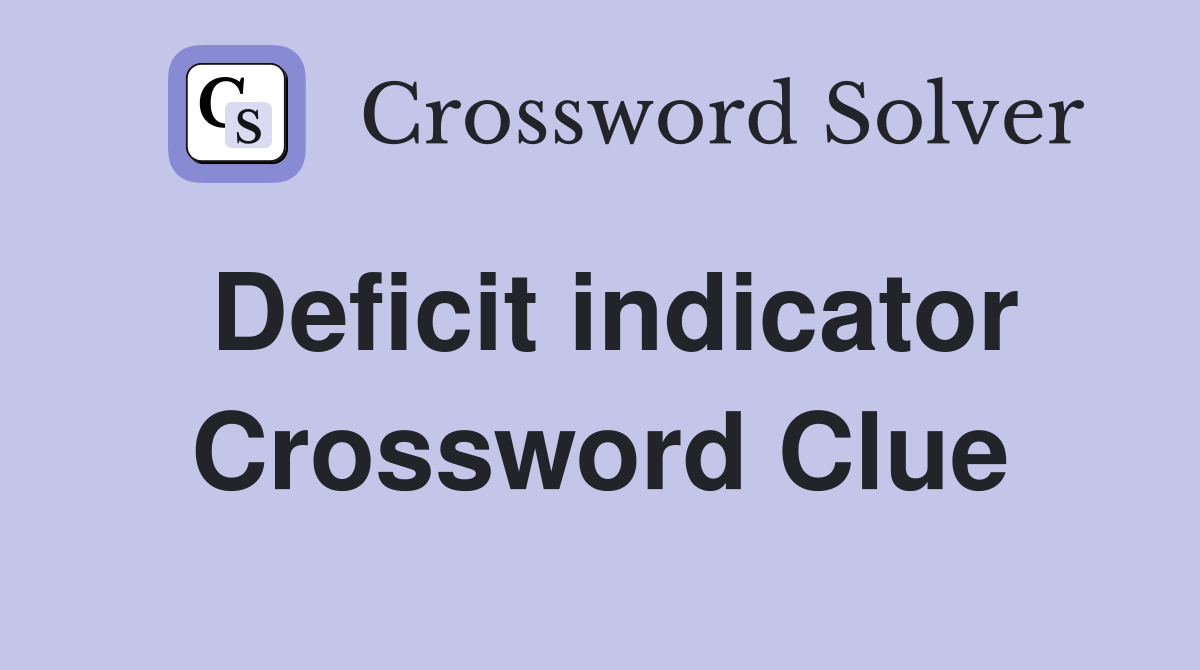 Deficit indicator Crossword Clue