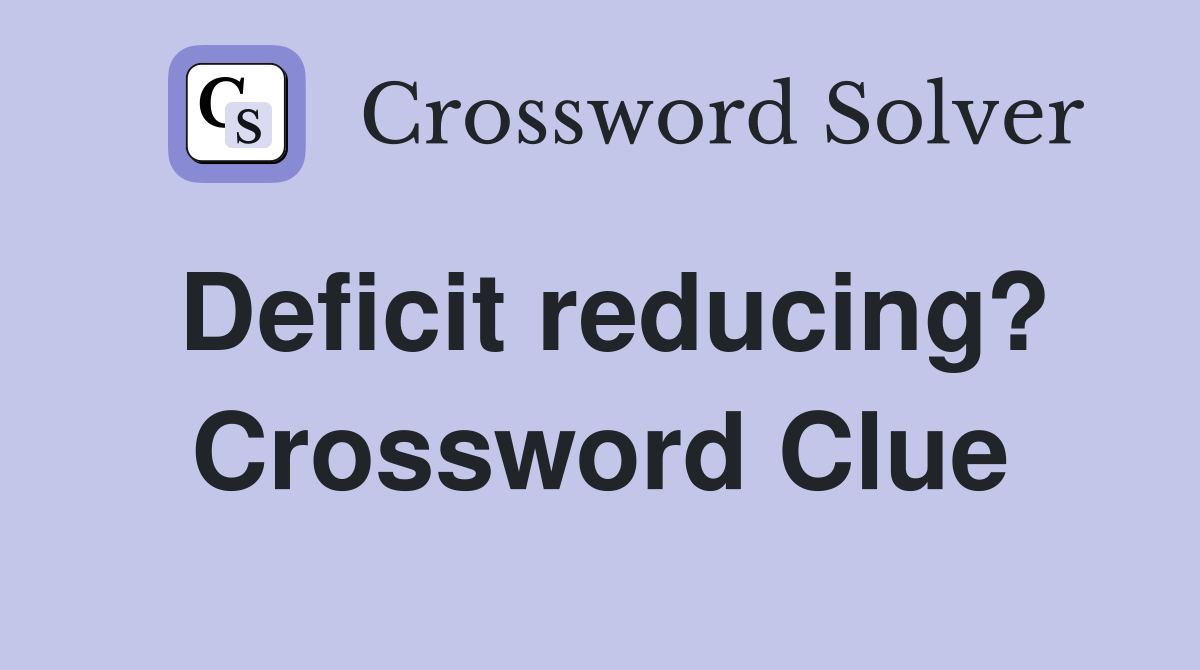 Deficit reducing? Crossword Clue