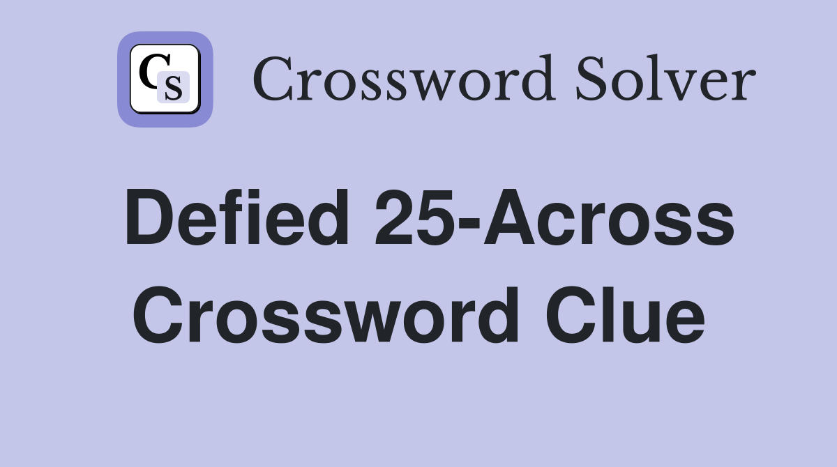 Defied 25-Across Crossword Clue