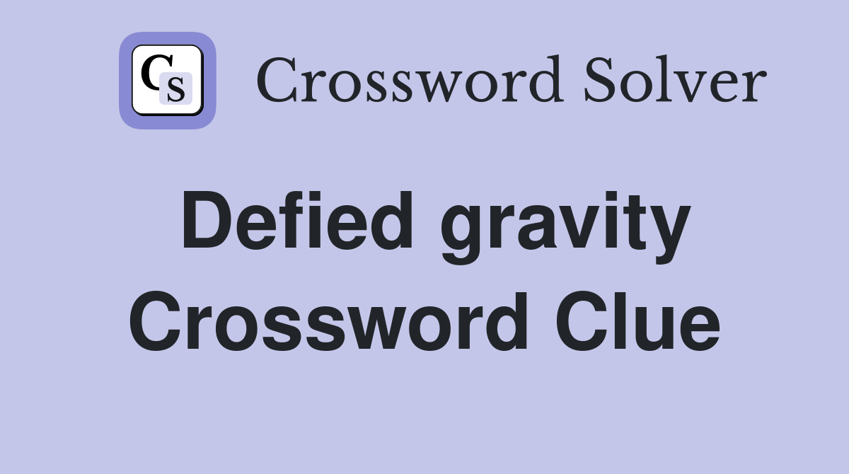 Defied gravity Crossword Clue