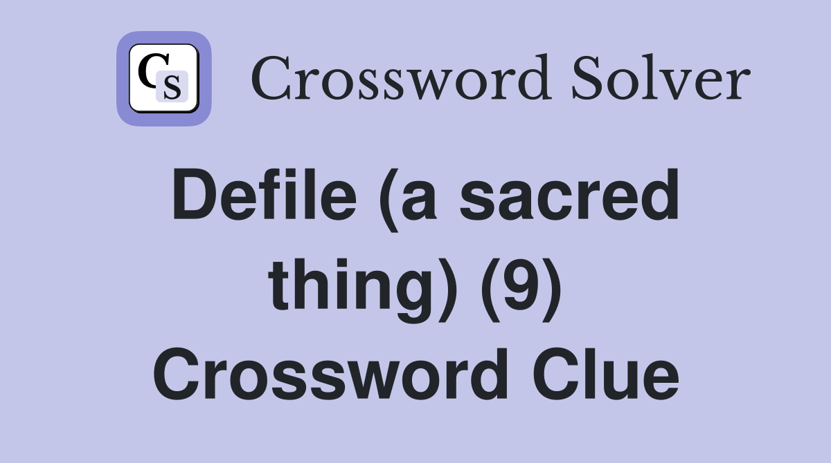 Defile (a sacred thing) (9) Crossword Clue