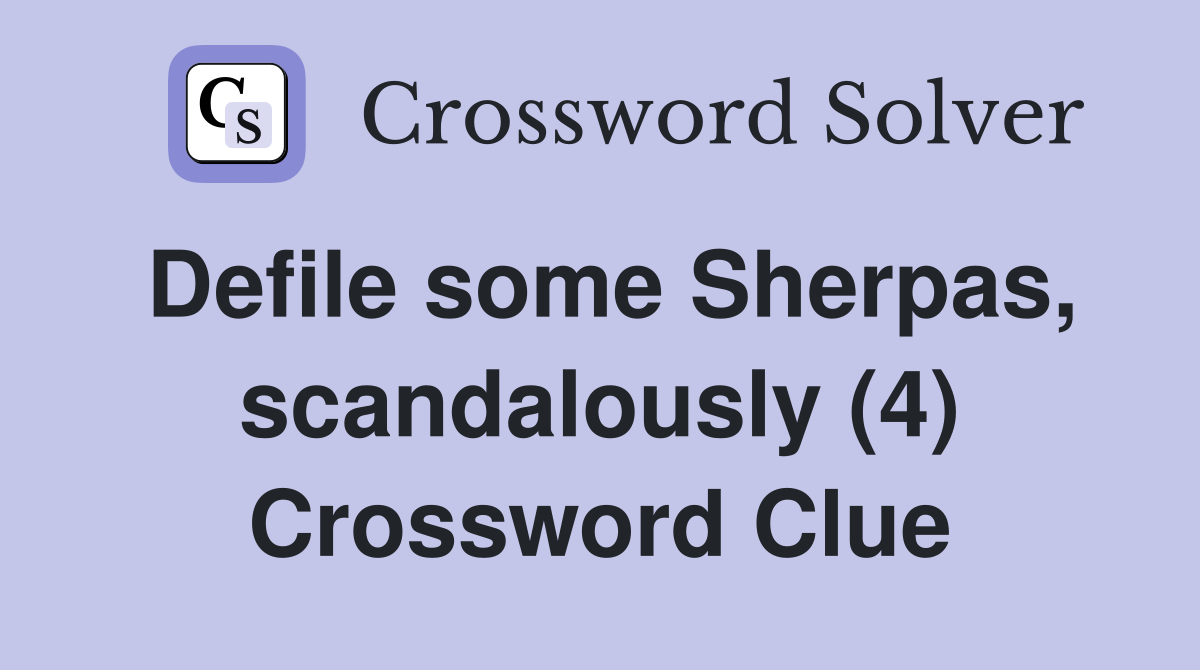 Defile some Sherpas, scandalously (4) Crossword Clue