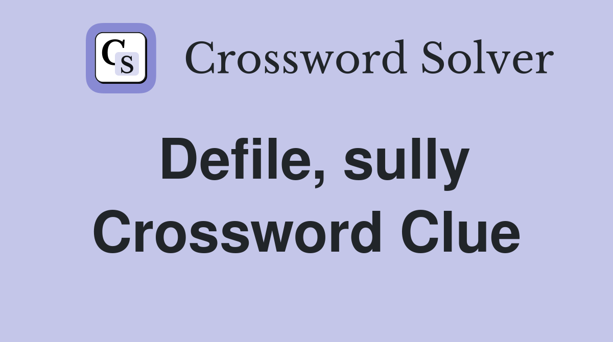 Defile, sully Crossword Clue