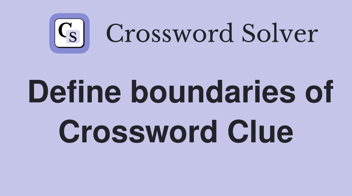 Define boundaries of Crossword Clue