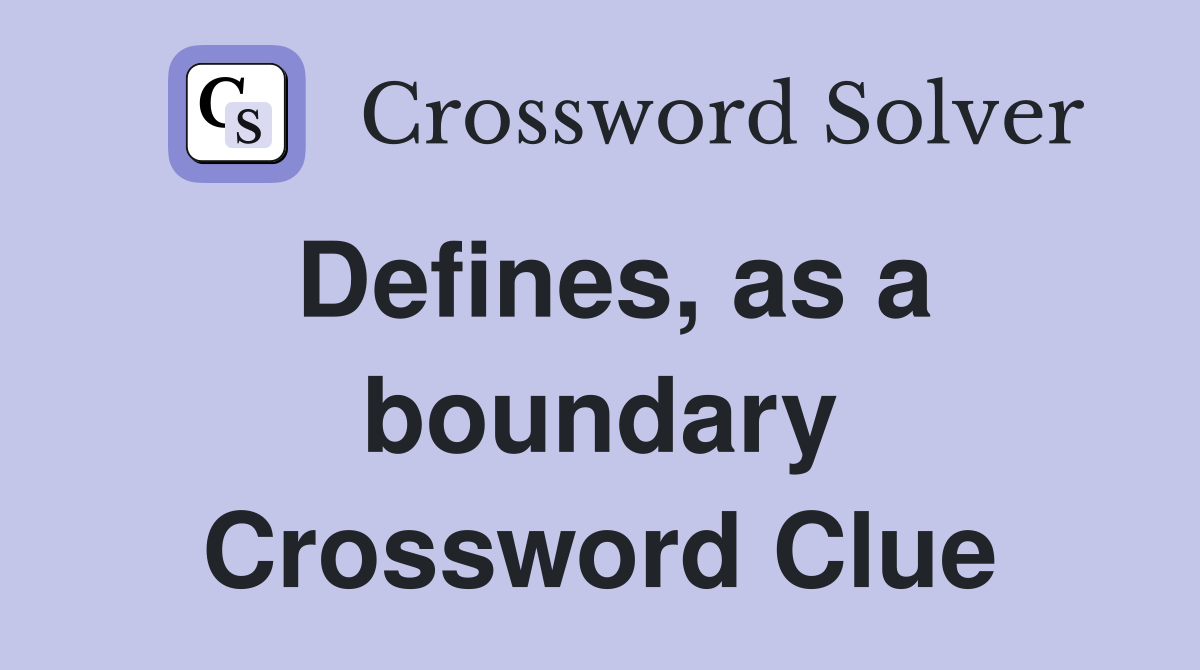 Defines, as a boundary Crossword Clue