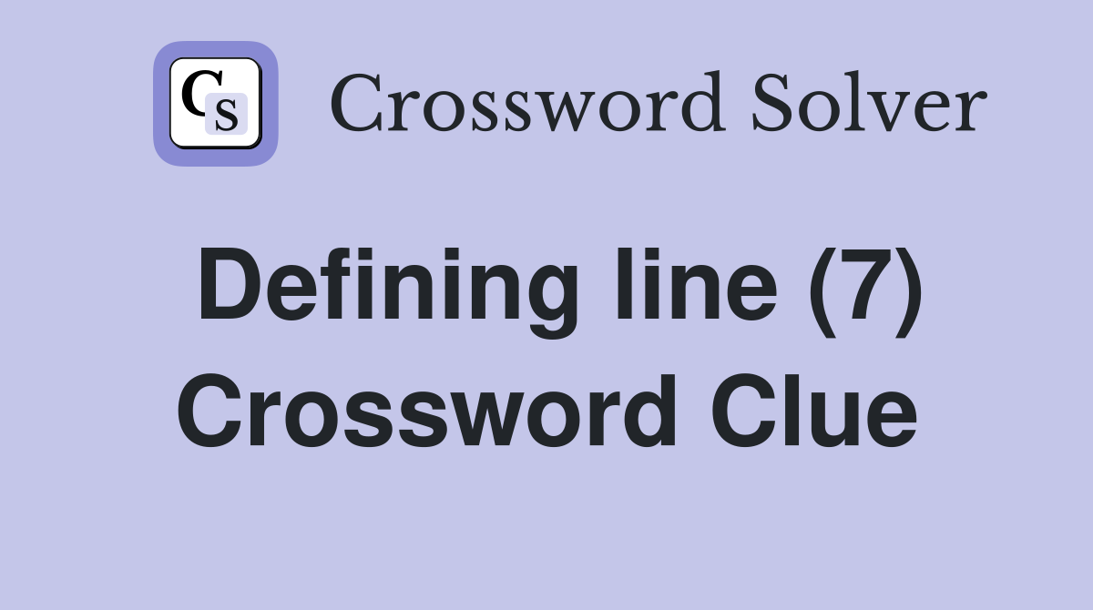 Defining line (7) Crossword Clue