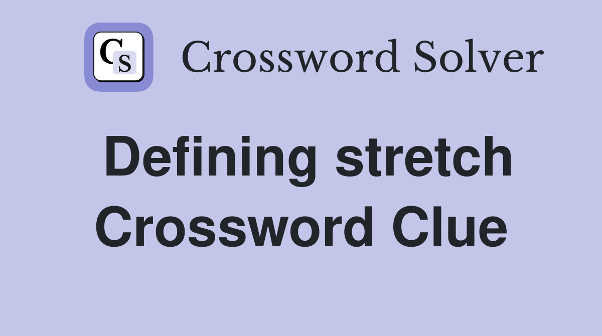 Defining stretch Crossword Clue