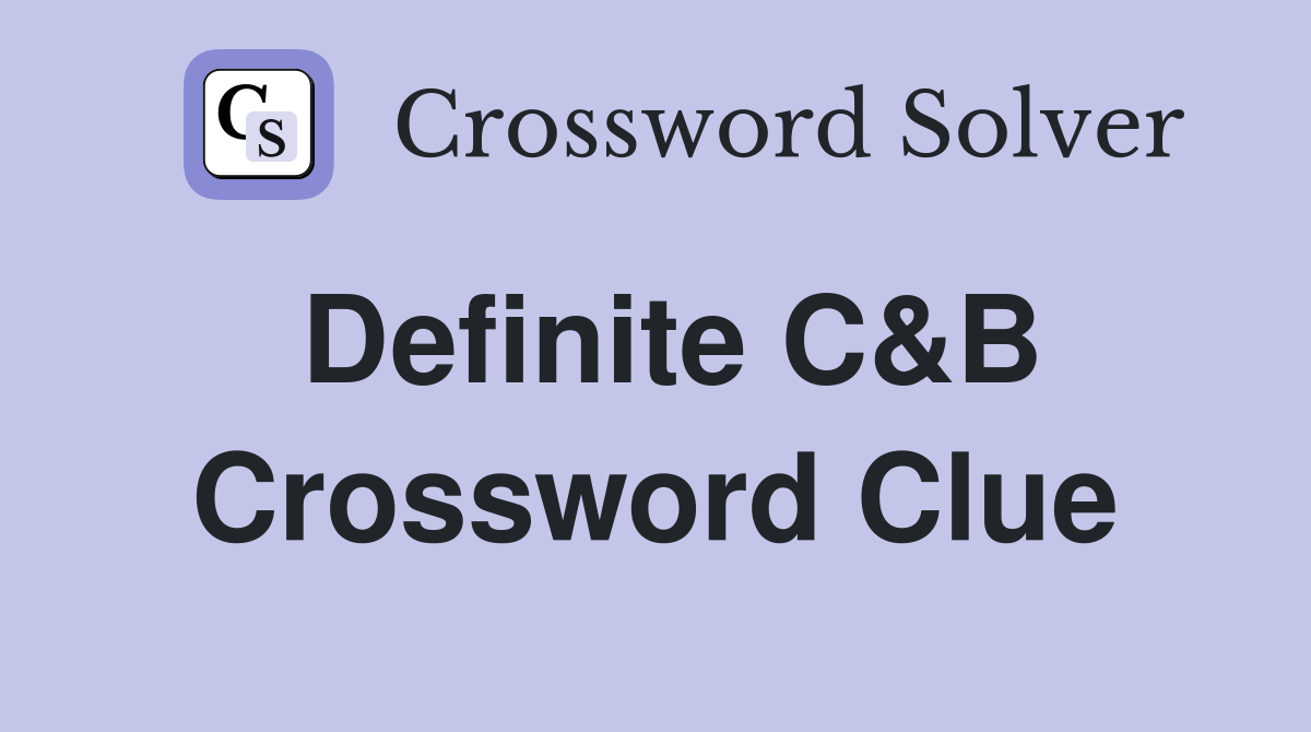 Definite C&B Crossword Clue
