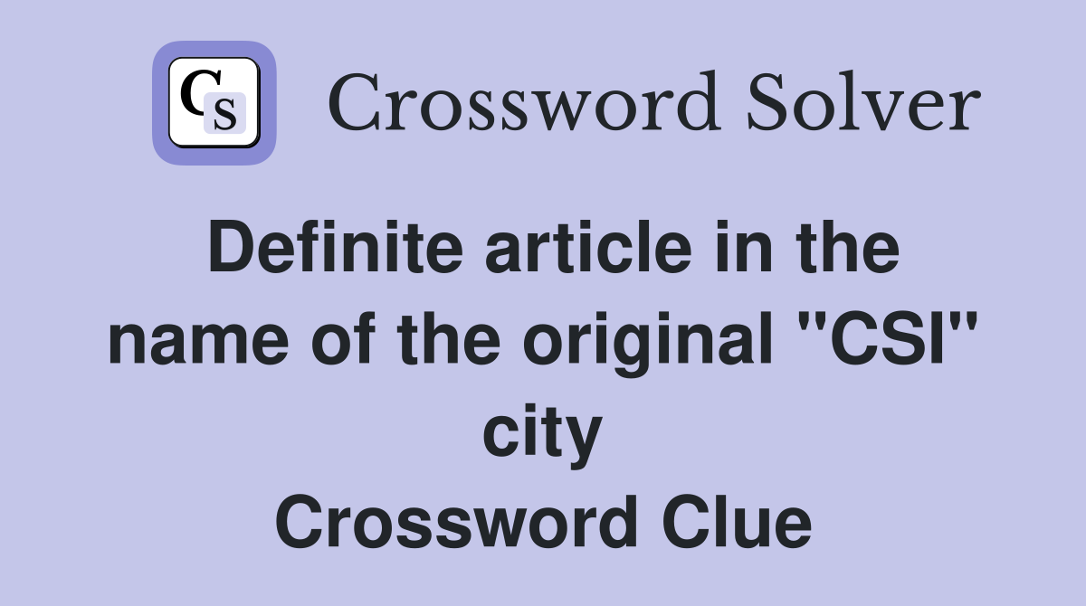 Definite article in the name of the original "CSI" city Crossword Clue