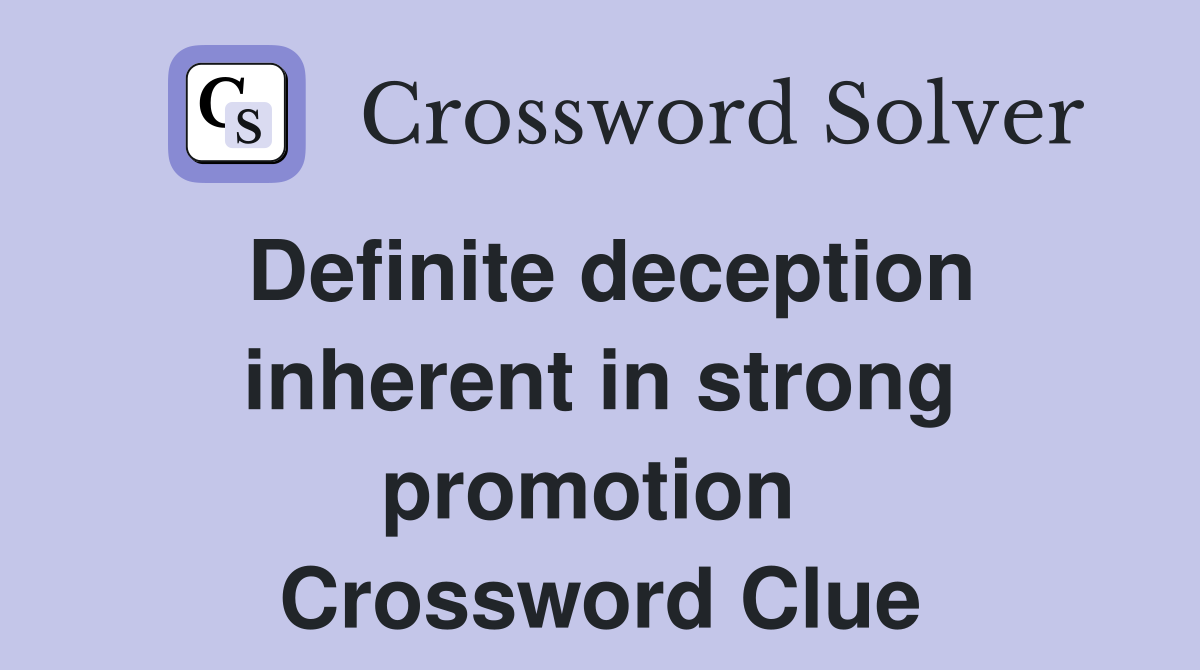 Definite deception inherent in strong promotion  Crossword Clue