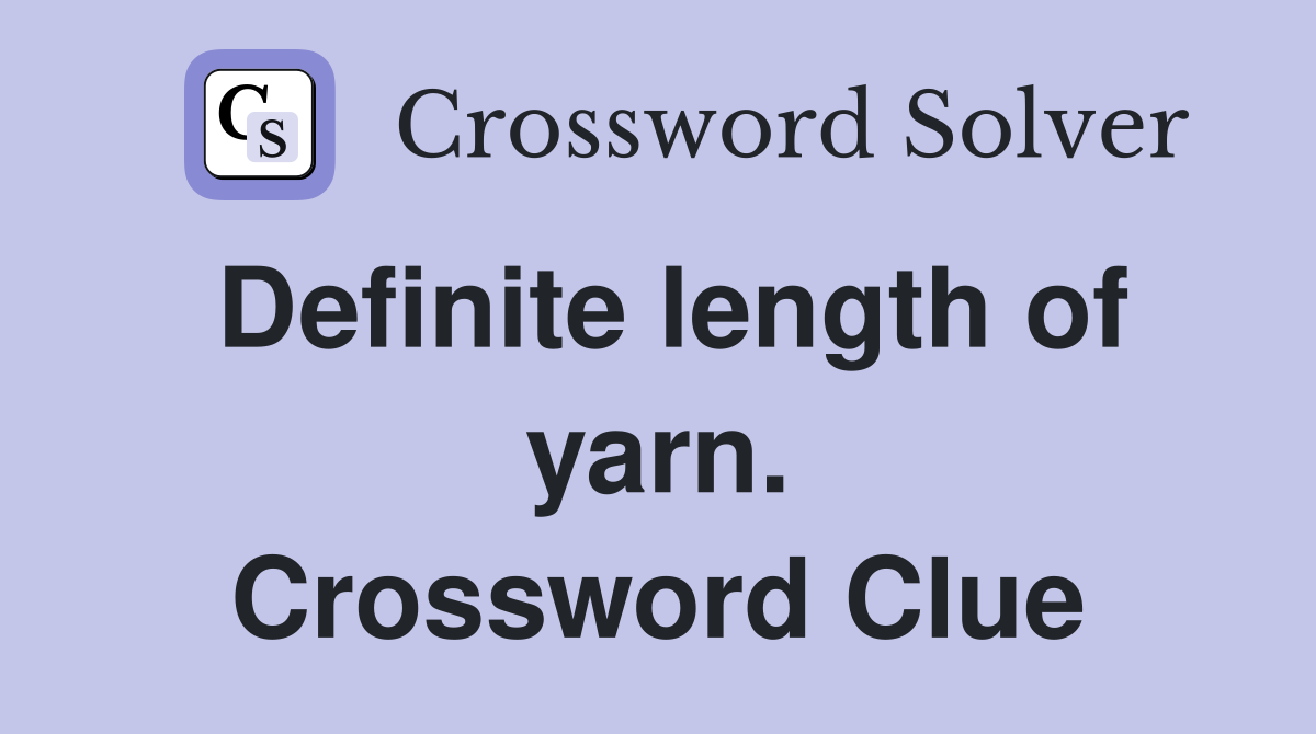 Definite length of yarn. Crossword Clue