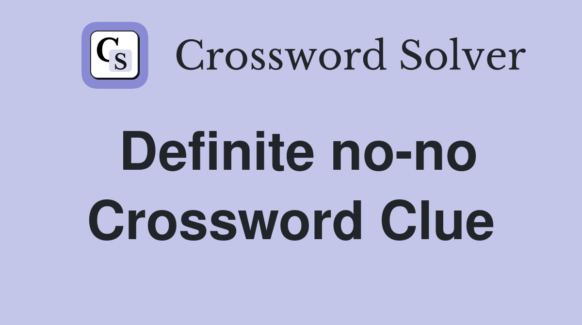 Definite no-no Crossword Clue