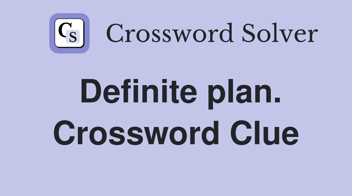 Definite plan. Crossword Clue