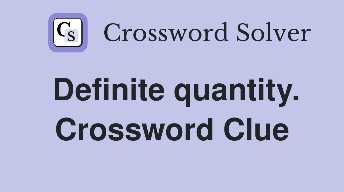 Definite quantity. Crossword Clue