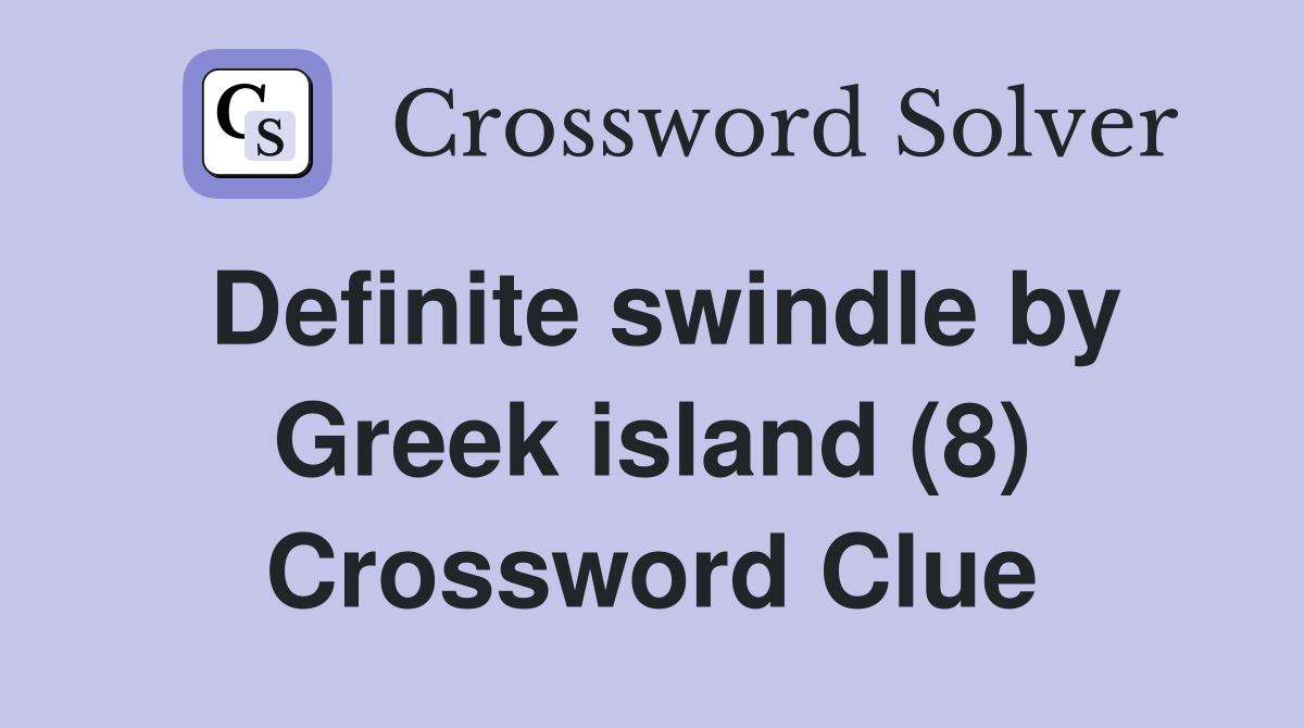 Definite swindle by Greek island (8) Crossword Clue