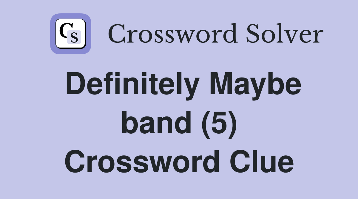 Definitely Maybe band (5) Crossword Clue