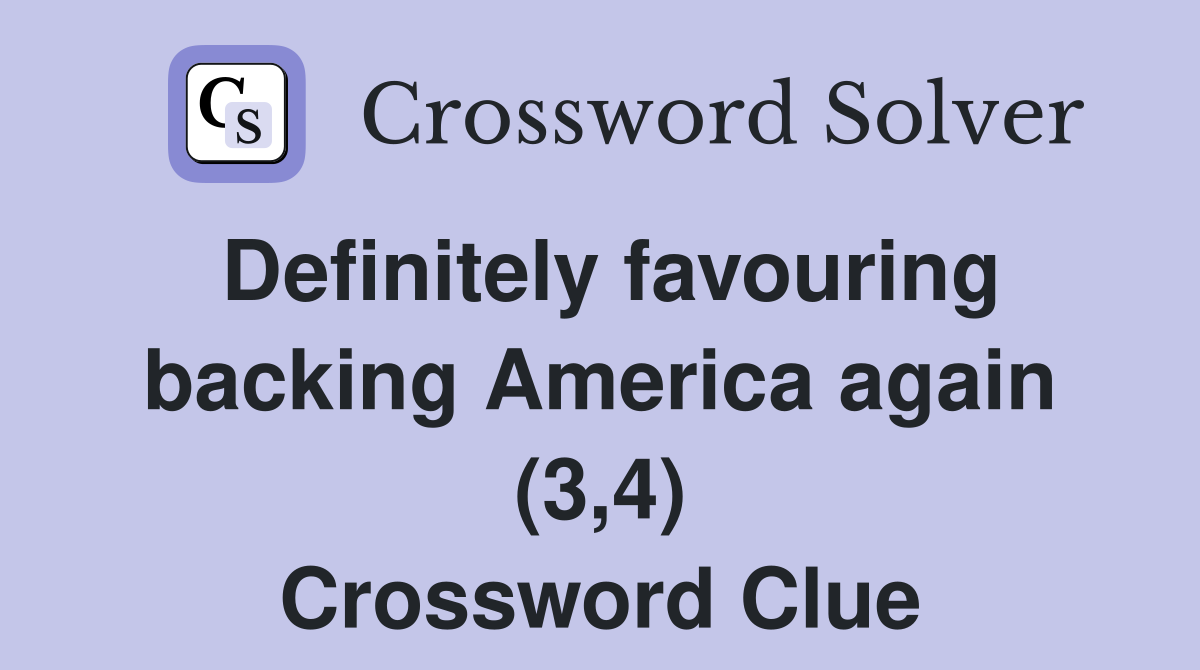 Definitely favouring backing America again (3,4) Crossword Clue