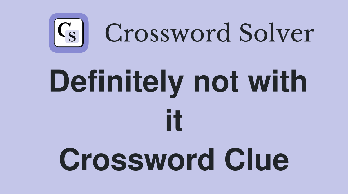 Definitely not with it Crossword Clue