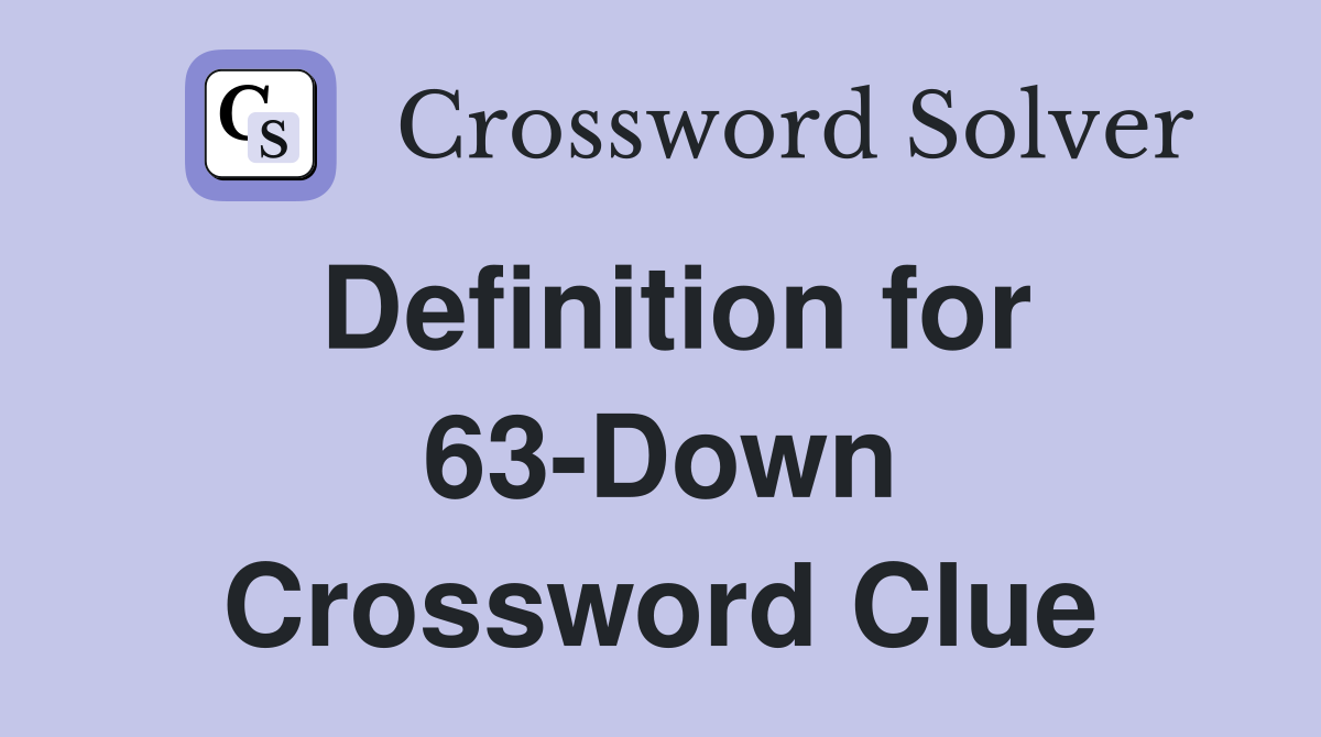 Definition for 63-Down Crossword Clue