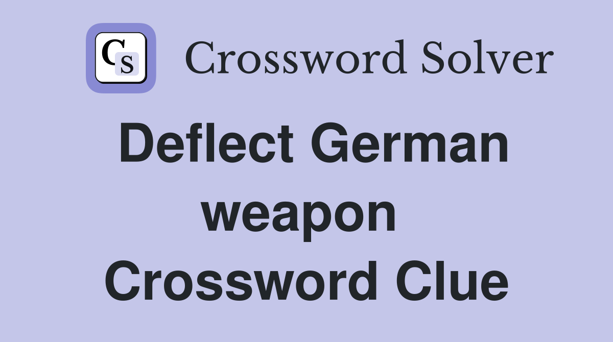 Deflect German weapon  Crossword Clue