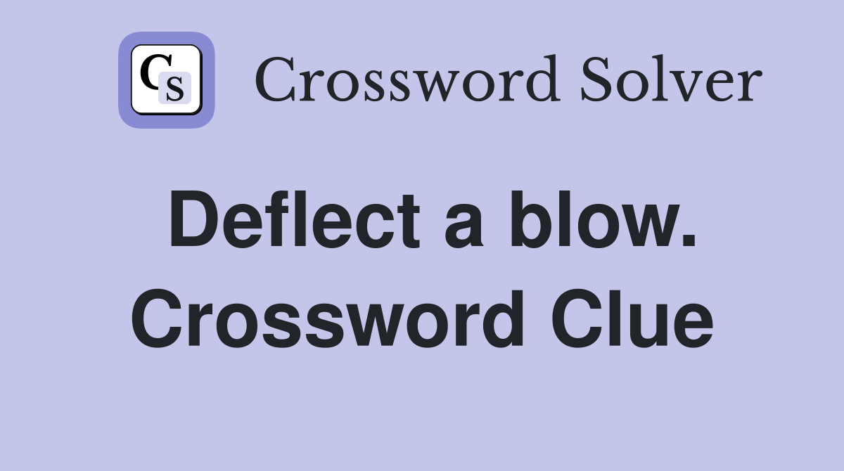Deflect a blow. Crossword Clue