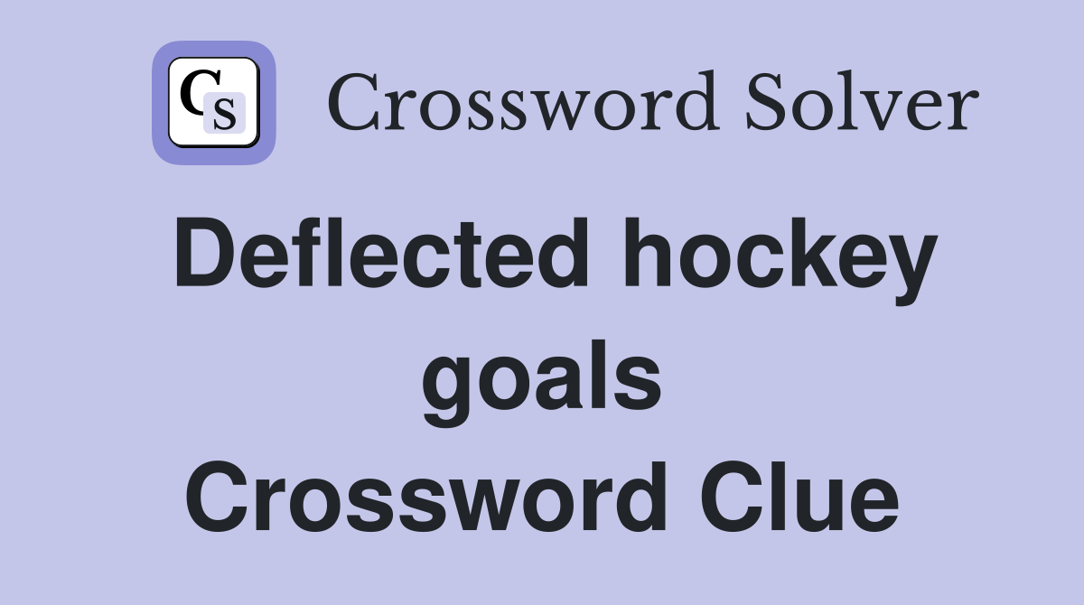 Deflected hockey goals Crossword Clue
