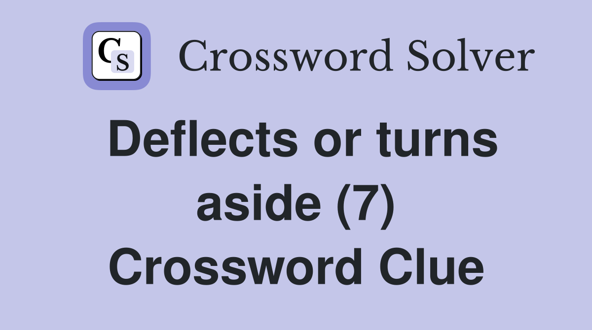 Deflects or turns aside (7) Crossword Clue