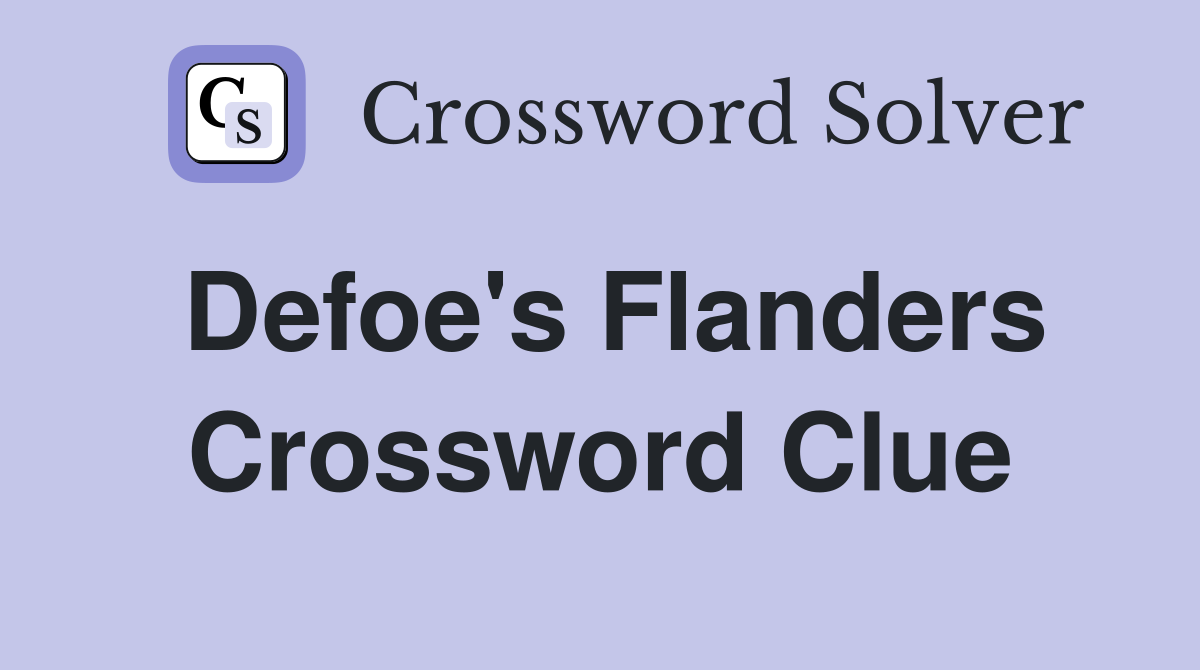Defoe's Flanders Crossword Clue
