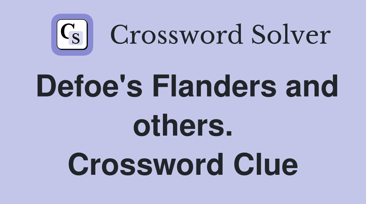 Defoe's Flanders and others. Crossword Clue