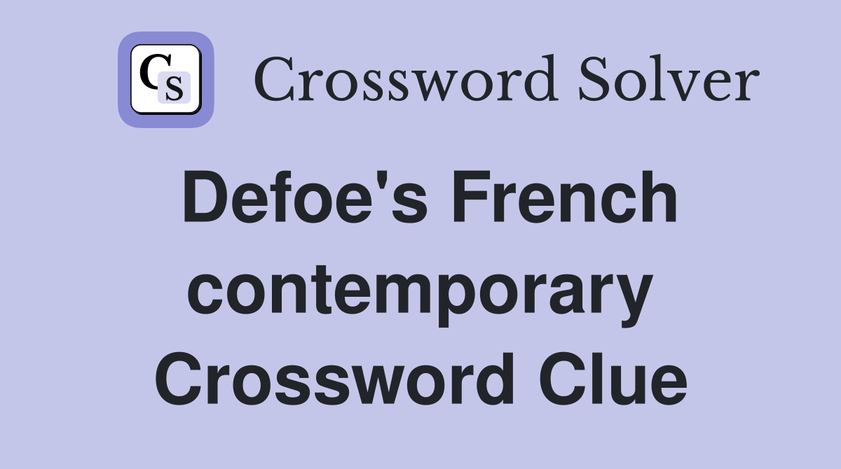 Defoe's French contemporary Crossword Clue