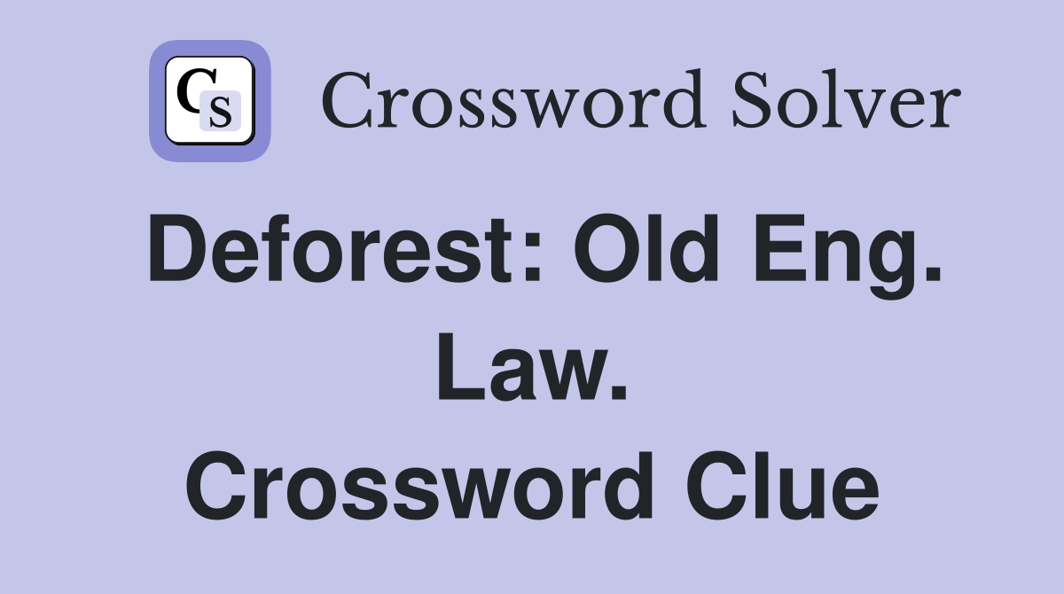 Deforest: Old Eng. Law. Crossword Clue