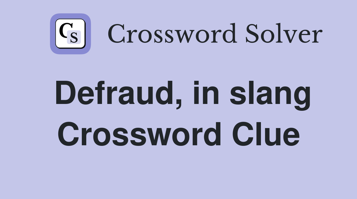 Defraud, in slang Crossword Clue
