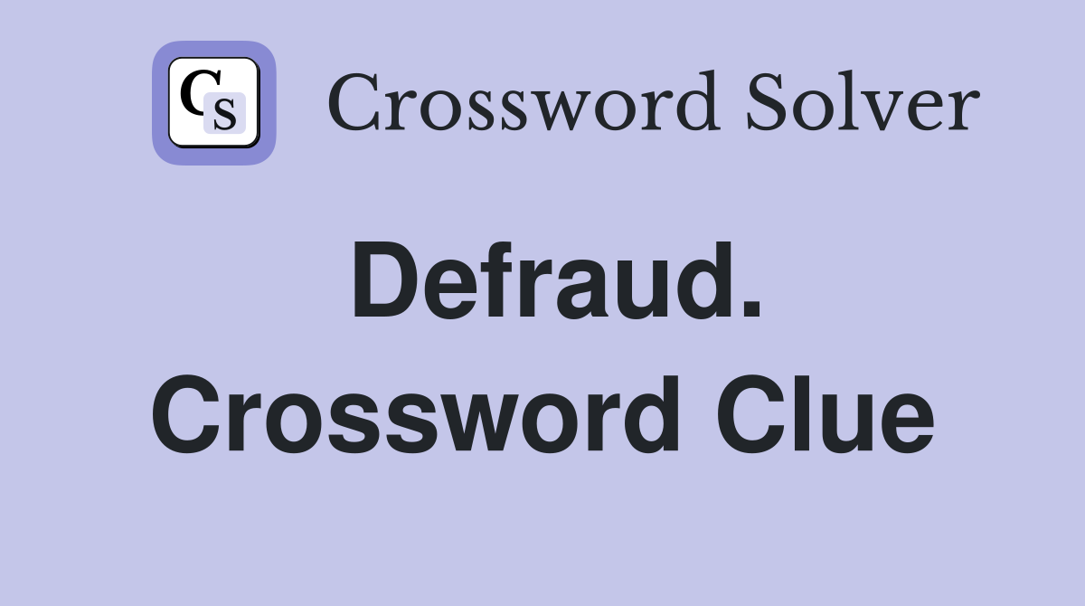 Defraud. Crossword Clue
