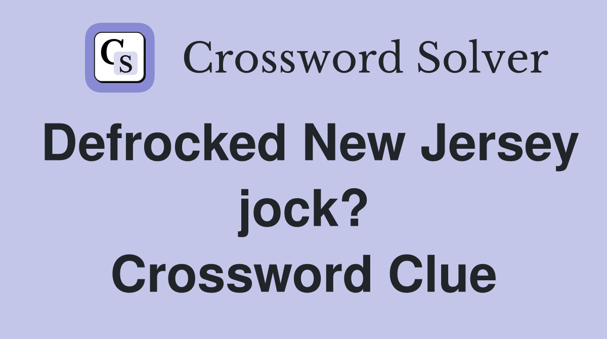 Defrocked New Jersey jock? Crossword Clue