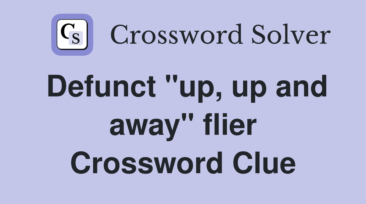 Defunct "up, up and away" flier Crossword Clue