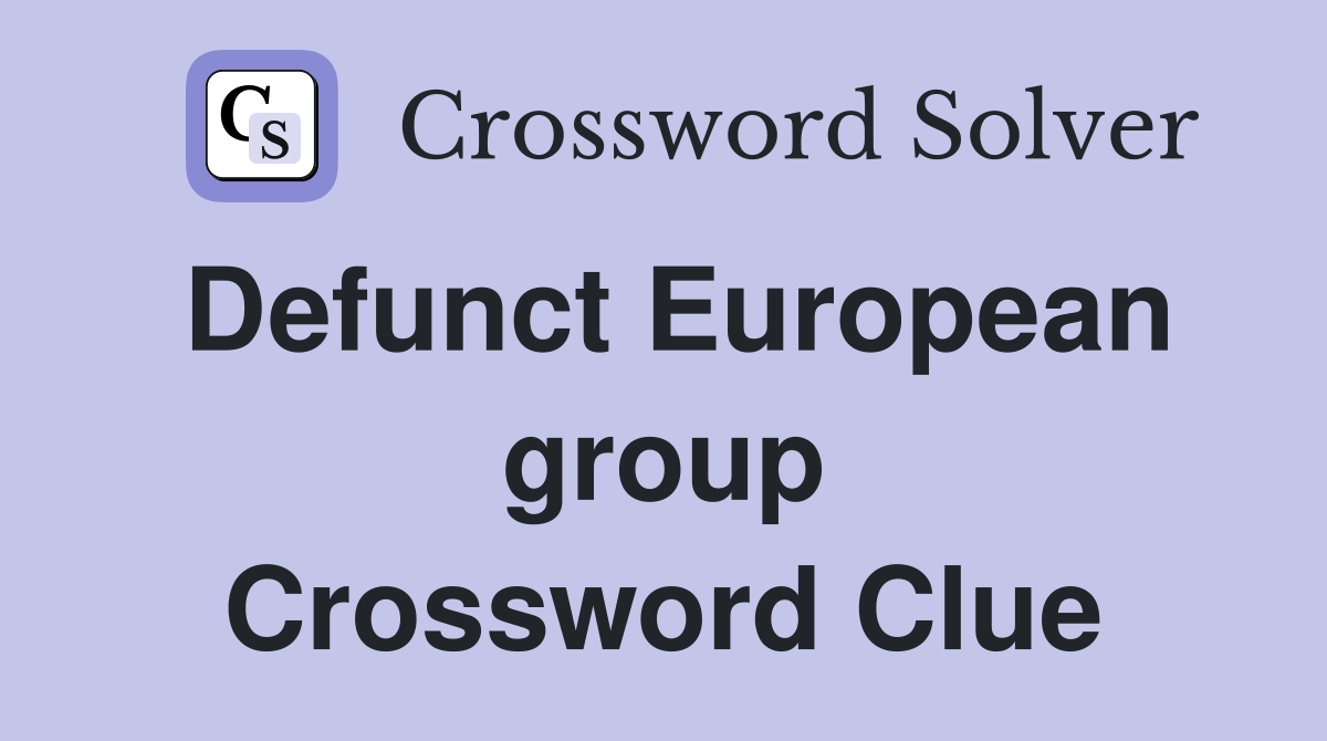 Defunct European group Crossword Clue