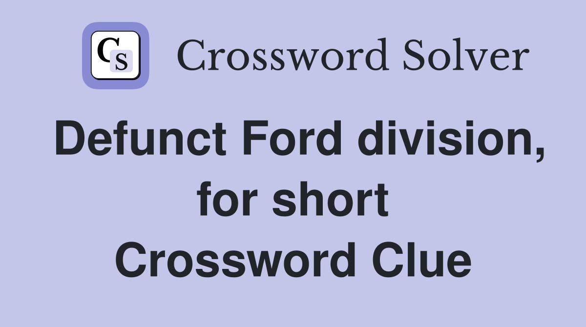 Defunct Ford division, for short Crossword Clue