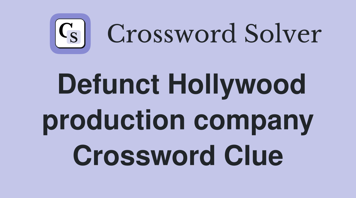 Defunct Hollywood production company Crossword Clue
